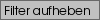 Filter aufheben