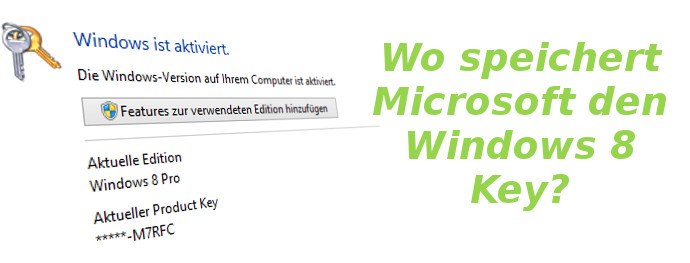 Wo befindet sich der Windows 8 Key und wie lese ich diesen aus?